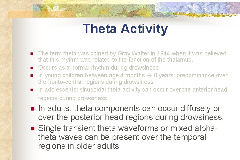 Theta Activity n n n The term theta was coined by Gray Walter in