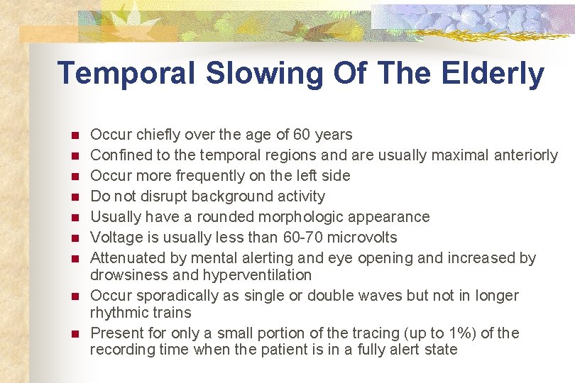 Temporal Slowing Of The Elderly n n n n n Occur chiefly over the