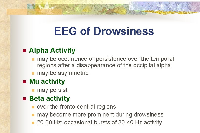 EEG of Drowsiness n Alpha Activity n n n Mu activity n n may