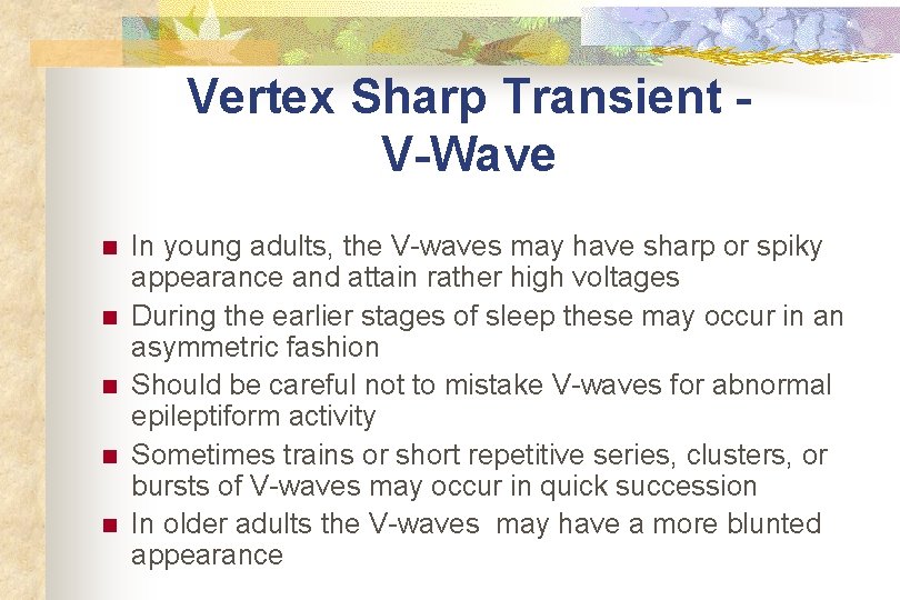 Vertex Sharp Transient V-Wave n n n In young adults, the V-waves may have