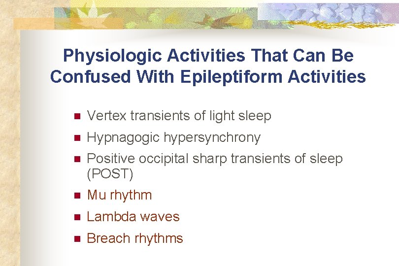 Physiologic Activities That Can Be Confused With Epileptiform Activities n Vertex transients of light