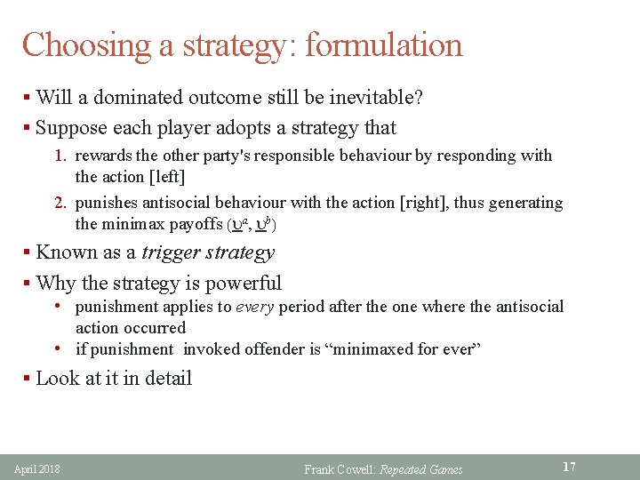 Choosing a strategy: formulation § Will a dominated outcome still be inevitable? § Suppose