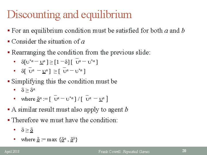 Discounting and equilibrium § For an equilibrium condition must be satisfied for both a