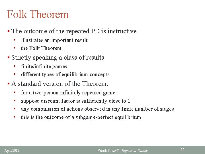 Folk Theorem § The outcome of the repeated PD is instructive • illustrates an