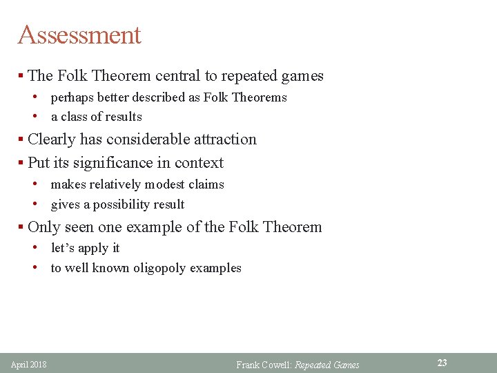 Assessment § The Folk Theorem central to repeated games • perhaps better described as