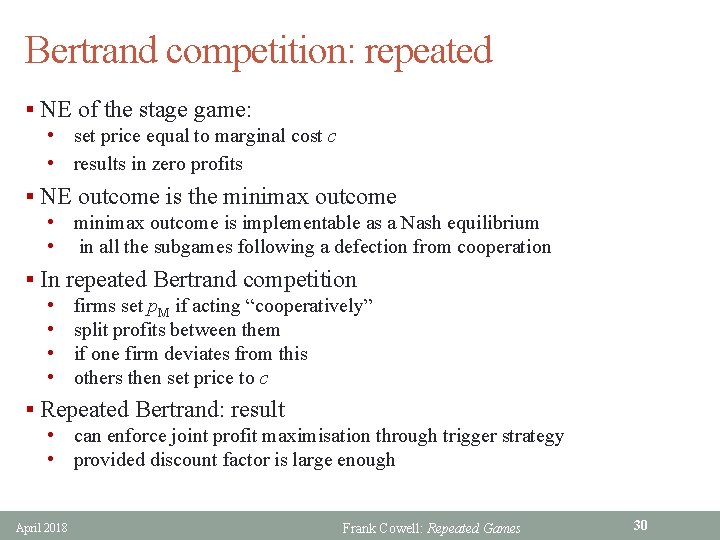 Bertrand competition: repeated § NE of the stage game: • set price equal to