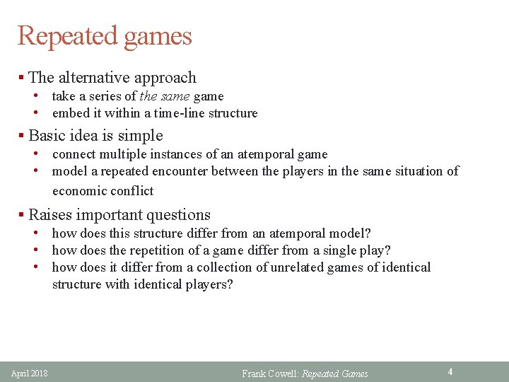 Repeated games § The alternative approach • take a series of the same game