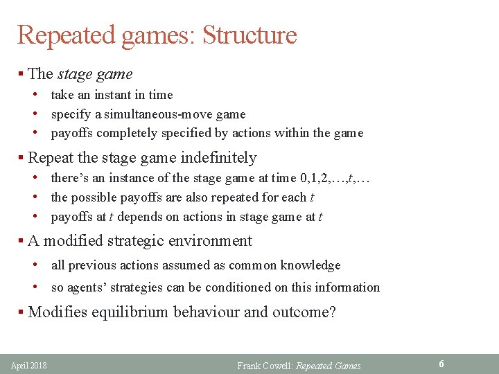 Repeated games: Structure § The stage game • take an instant in time •