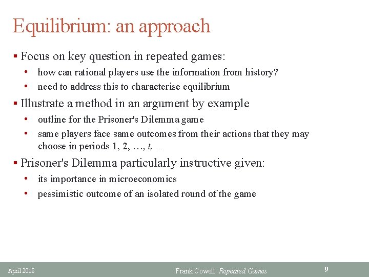 Equilibrium: an approach § Focus on key question in repeated games: • how can