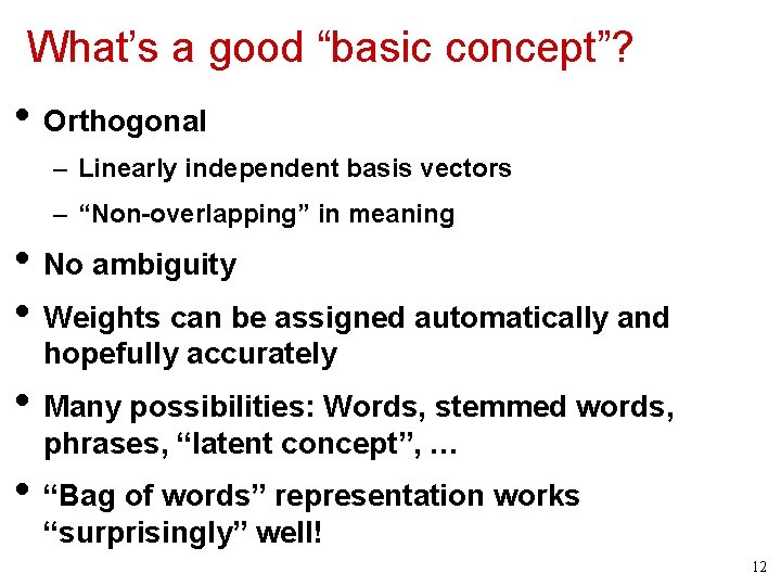 What’s a good “basic concept”? • Orthogonal – Linearly independent basis vectors – “Non-overlapping”