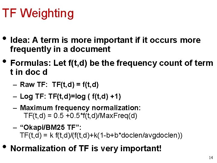 TF Weighting • Idea: A term is more important if it occurs more frequently