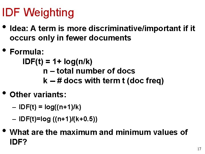 IDF Weighting • Idea: A term is more discriminative/important if it occurs only in