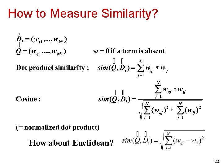 How to Measure Similarity? How about Euclidean? 22 