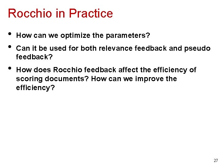 Rocchio in Practice • • • How can we optimize the parameters? Can it