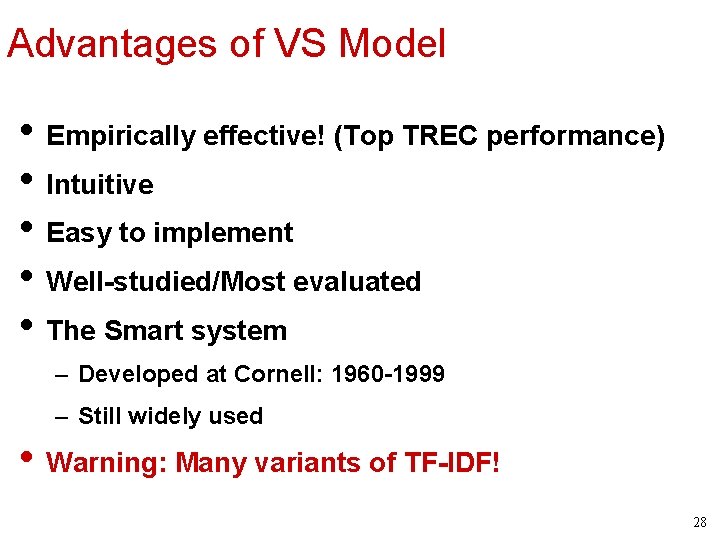 Advantages of VS Model • Empirically effective! (Top TREC performance) • Intuitive • Easy