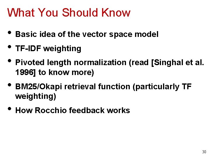 What You Should Know • Basic idea of the vector space model • TF-IDF