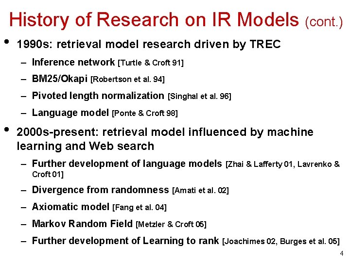 History of Research on IR Models (cont. ) • 1990 s: retrieval model research