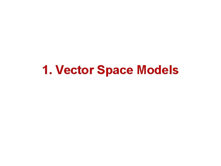 1. Vector Space Models 