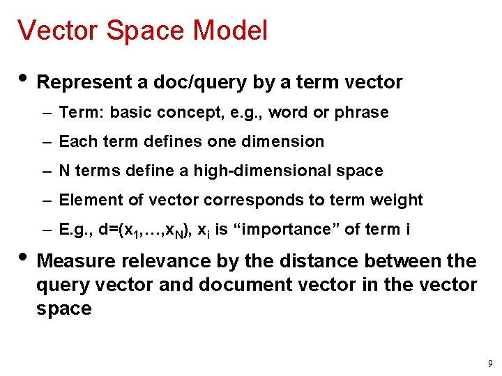 Vector Space Model • Represent a doc/query by a term vector – Term: basic