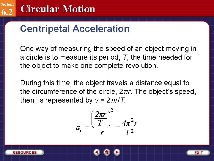 Section 6. 2 Circular Motion Centripetal Acceleration One way of measuring the speed of