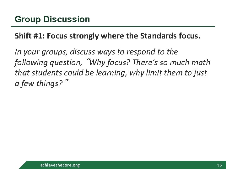 Group Discussion Shift #1: Focus strongly where the Standards focus. In your groups, discuss