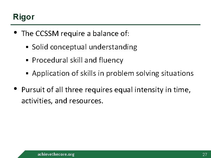 Rigor • The CCSSM require a balance of: § Solid conceptual understanding § Procedural