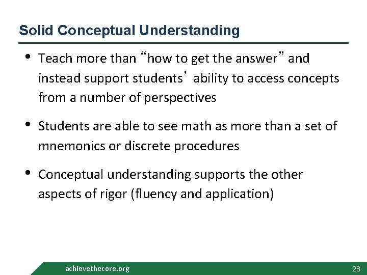 Solid Conceptual Understanding • Teach more than “how to get the answer” and instead