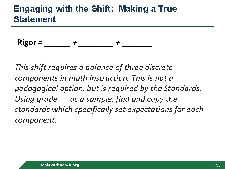 Engaging with the Shift: Making a True Statement Rigor = ______ + _______ This
