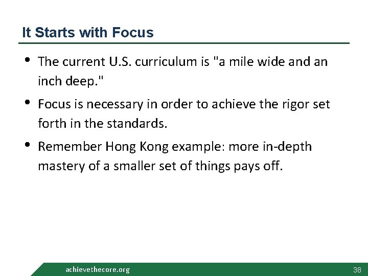 It Starts with Focus • The current U. S. curriculum is "a mile wide