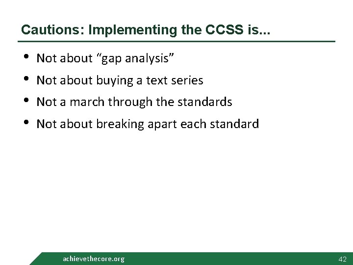 Cautions: Implementing the CCSS is. . . • • Not about “gap analysis” Not