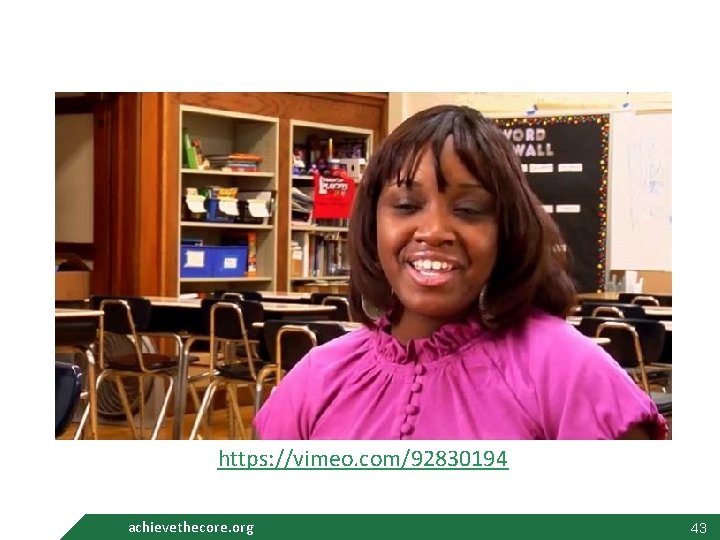 https: //vimeo. com/92830194 achievethecore. org 43 