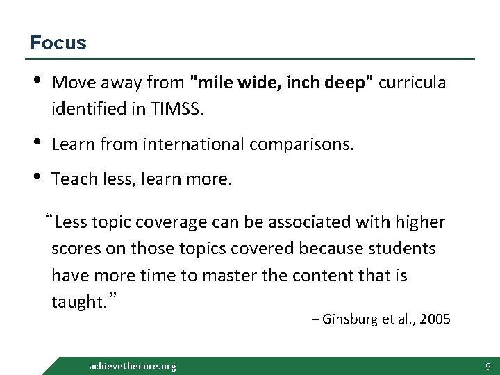 Focus • Move away from "mile wide, inch deep" curricula identified in TIMSS. •