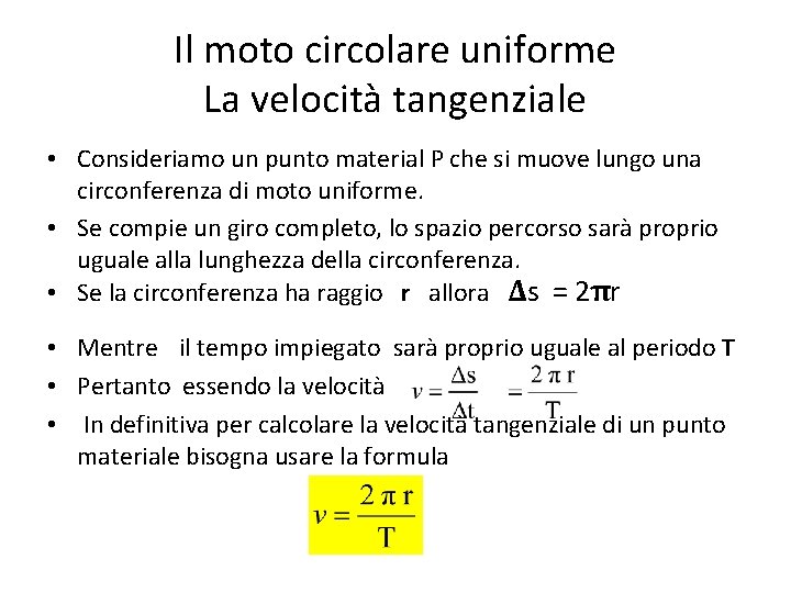 Il moto circolare uniforme La velocità tangenziale • Consideriamo un punto material P che