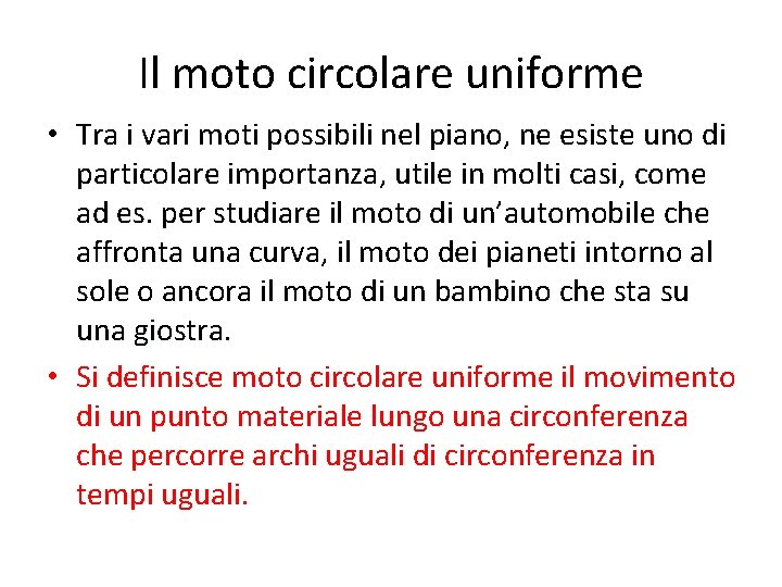 Il moto circolare uniforme • Tra i vari moti possibili nel piano, ne esiste