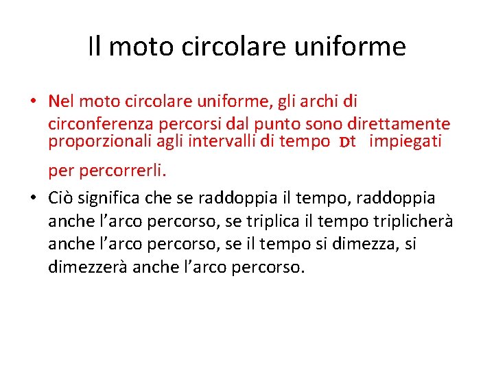 Il moto circolare uniforme • Nel moto circolare uniforme, gli archi di circonferenza percorsi