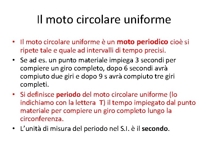 Il moto circolare uniforme • Il moto circolare uniforme è un moto periodico cioè