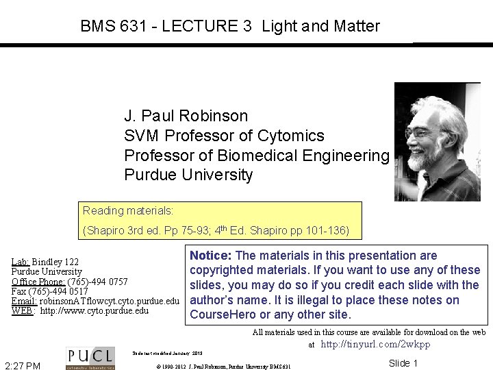 BMS 631 - LECTURE 3 Light and Matter J. Paul Robinson SVM Professor of