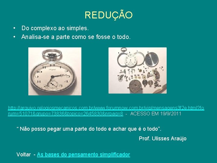 REDUÇÃO • Do complexo ao simples. • Analisa-se a parte como se fosse o