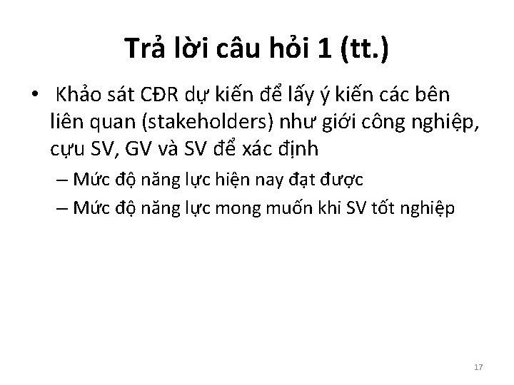 Trả lời câu hỏi 1 (tt. ) • Khảo sát CĐR dự kiến để