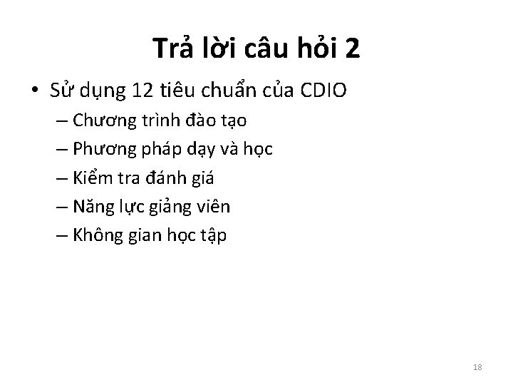 Trả lời câu hỏi 2 • Sử dụng 12 tiêu chuẩn của CDIO –