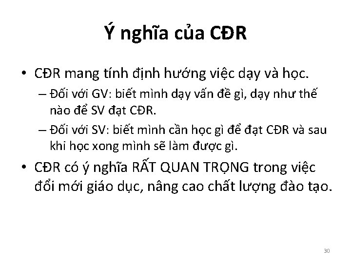 Ý nghĩa của CĐR • CĐR mang tính định hướng việc dạy và học.