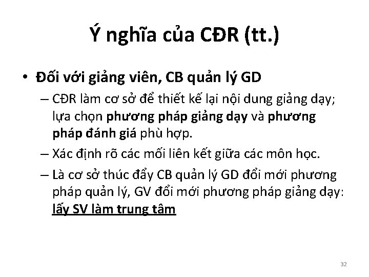 Ý nghĩa của CĐR (tt. ) • Đối với giảng viên, CB quản lý