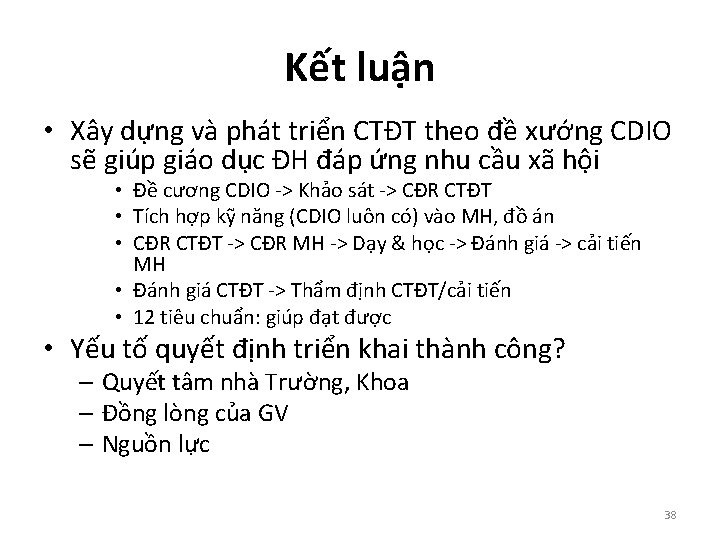 Kết luận • Xây dựng và phát triển CTĐT theo đề xướng CDIO sẽ