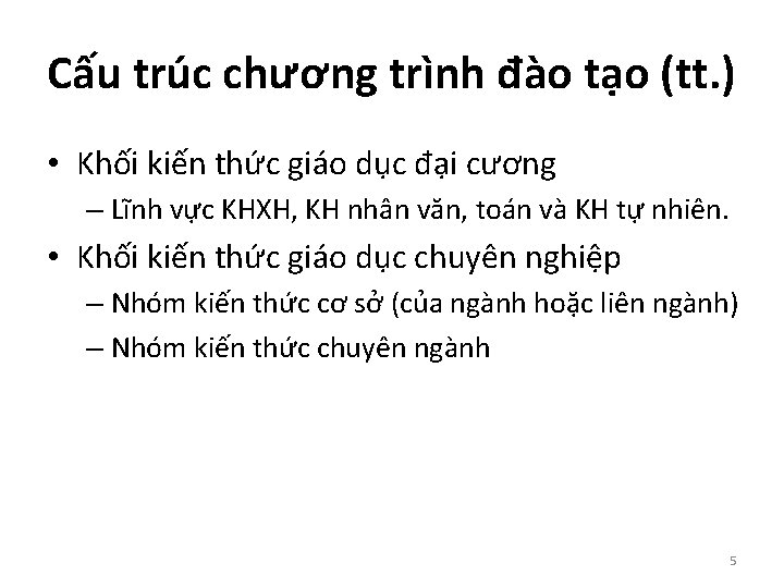 Cấu trúc chương trình đào tạo (tt. ) • Khối kiến thức giáo dục