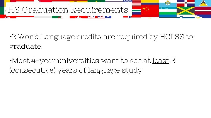 HS Graduation Requirements • 2 World Language credits are required by HCPSS to graduate.