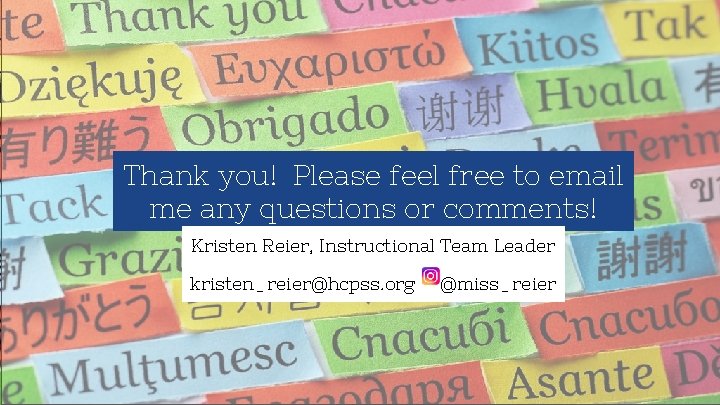Thank you! Please feel free to email me any questions or comments! Kristen Reier,