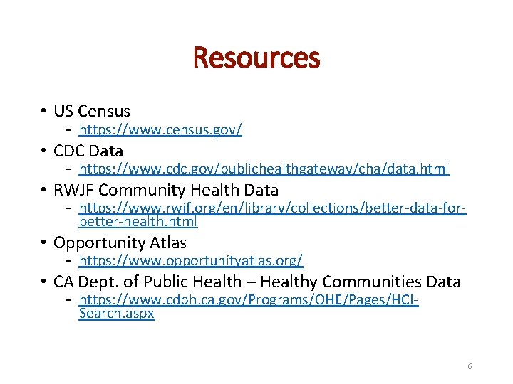 Resources • US Census - https: //www. census. gov/ • CDC Data - https: