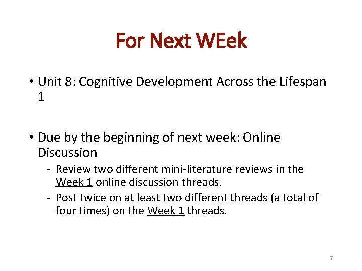 For Next WEek • Unit 8: Cognitive Development Across the Lifespan 1 • Due