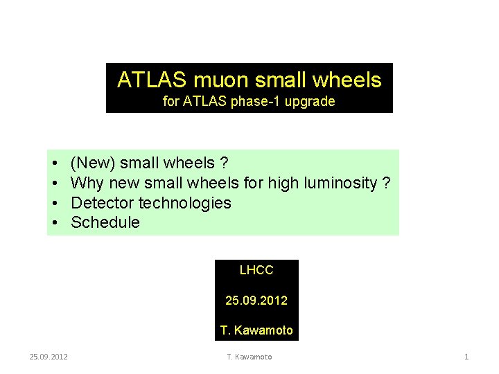 ATLAS muon small wheels for ATLAS phase-1 upgrade • • (New) small wheels ?