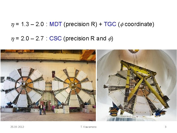 h = 1. 3 – 2. 0 : MDT (precision R) + TGC (f h = 1. 3 – 2. 0 : MDT (precision R) + TGC (f